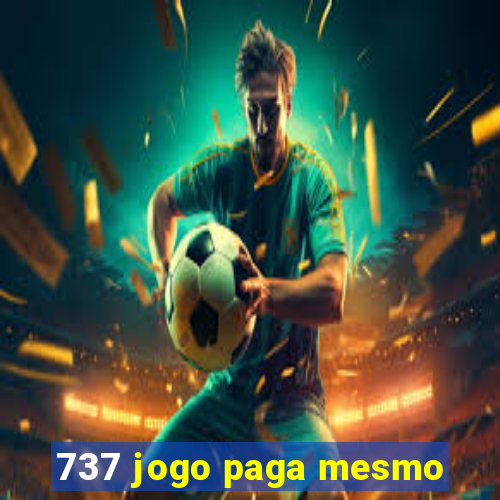 737 jogo paga mesmo